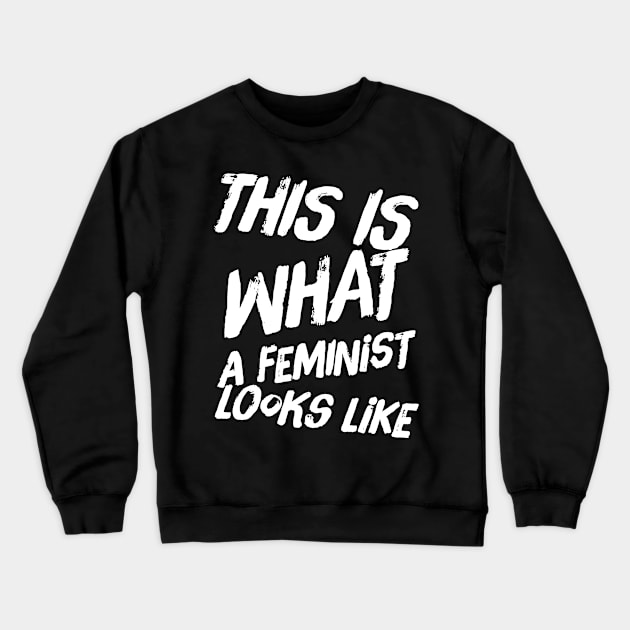 This is what a feminist looks like Crewneck Sweatshirt by captainmood